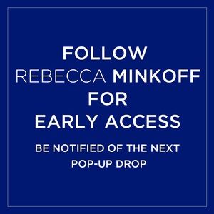 Follow @RebeccaMinkoff for Early Access