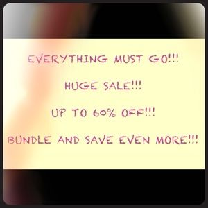 HUGE SALE! EVERYTHING MUST GO!