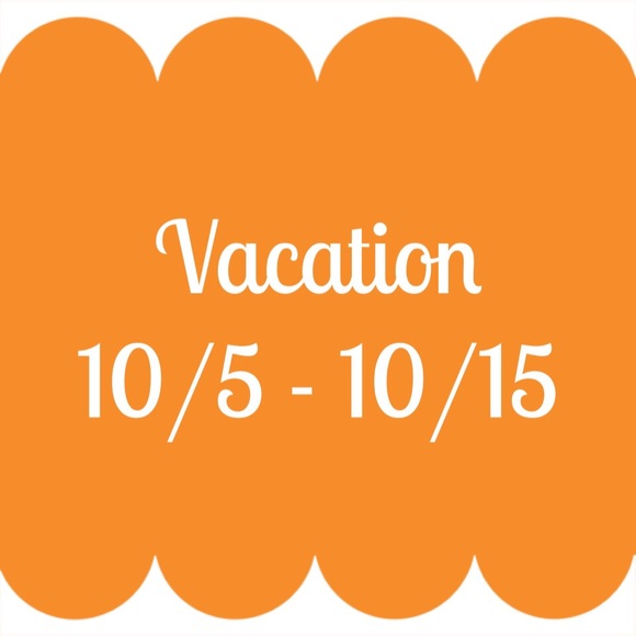 Vacation Notice - 10/5 to 10/15