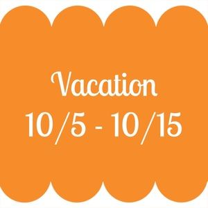 Vacation Notice - 10/5 to 10/15