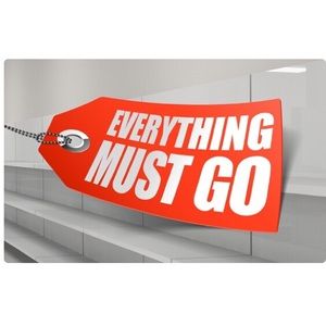 EVERYTHING MUST GO!!!