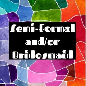 Semi-formal and/or bridesmaid