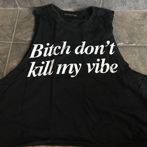 B**** don't kill my vibe, muscle tee
