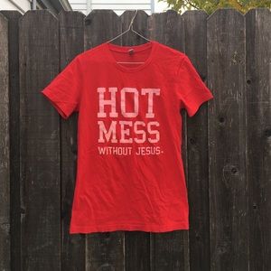 "Hot Mess Without Jesus" Shirt | EUC (wore once)