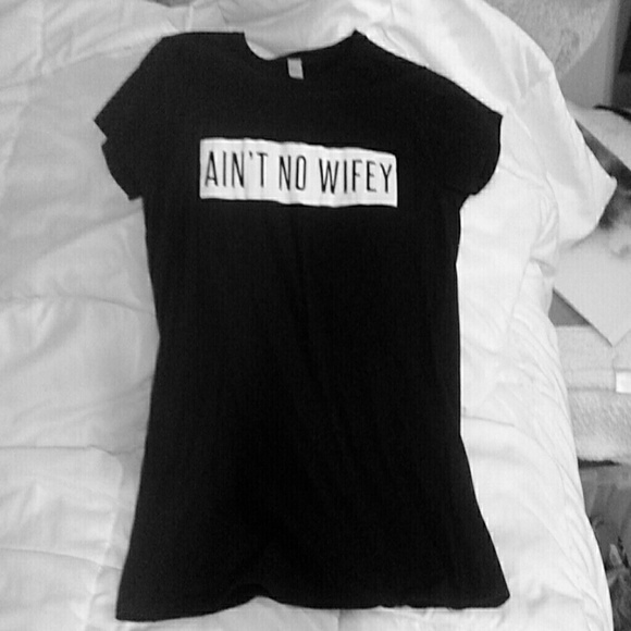 Ain't No Wifey shirt