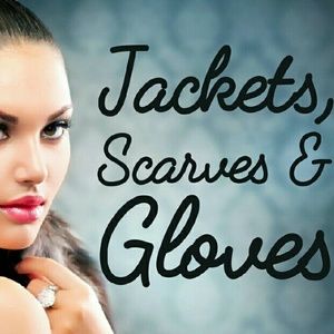 Jackets, Scarves, and Gloves