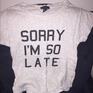 "I'm sorry I'm so late" tee