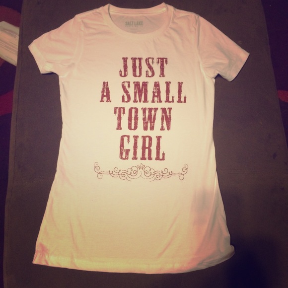 Just a small town girl tshirt