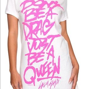 " Don't be a drag just be a queen " -Lady Gaga.