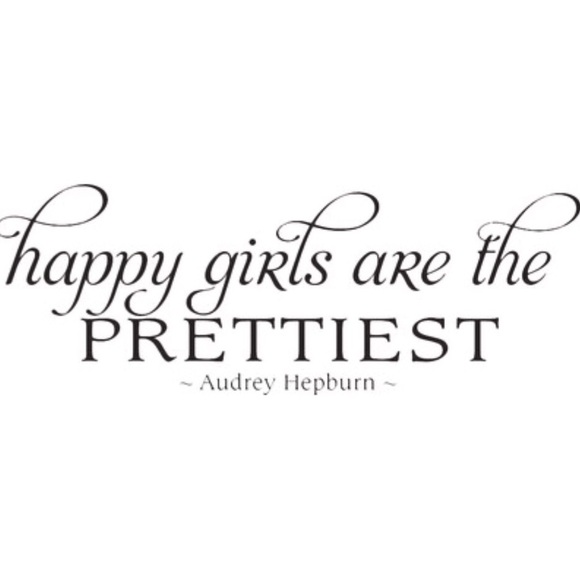 Happy Girls are the prettiest girls.