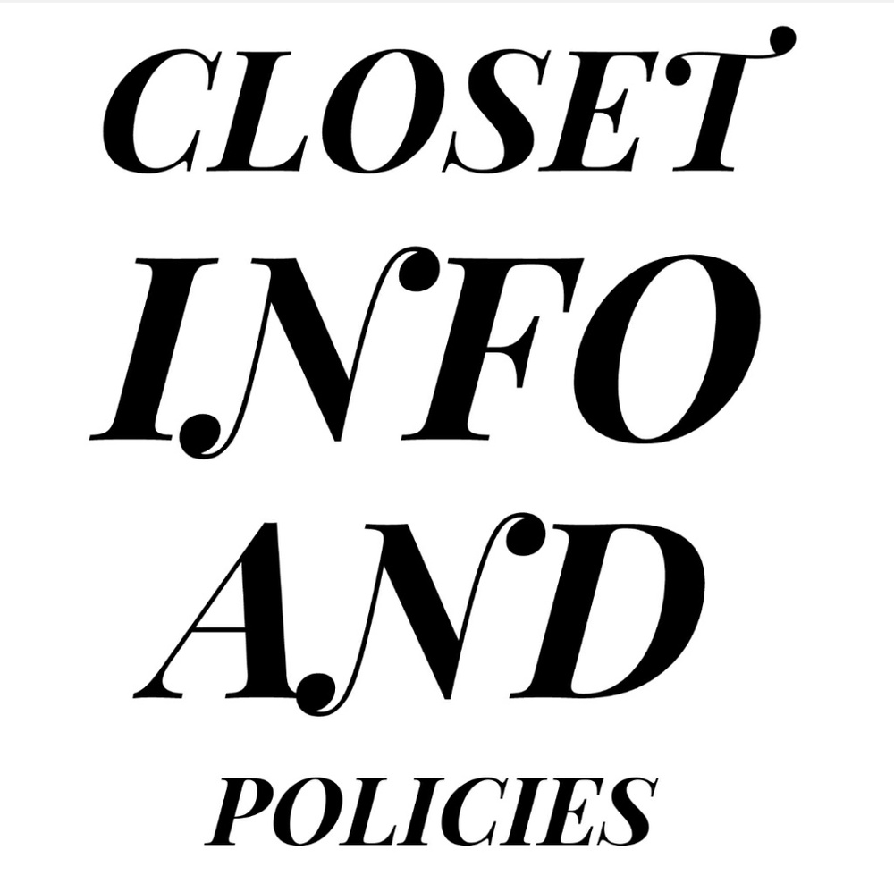 CLOSET INFO AND POLICIES