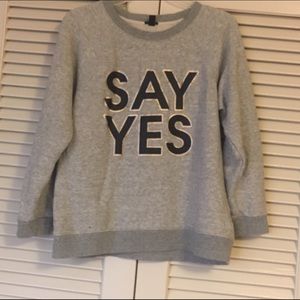 J. Crew "Say Yes" Sweatshirt