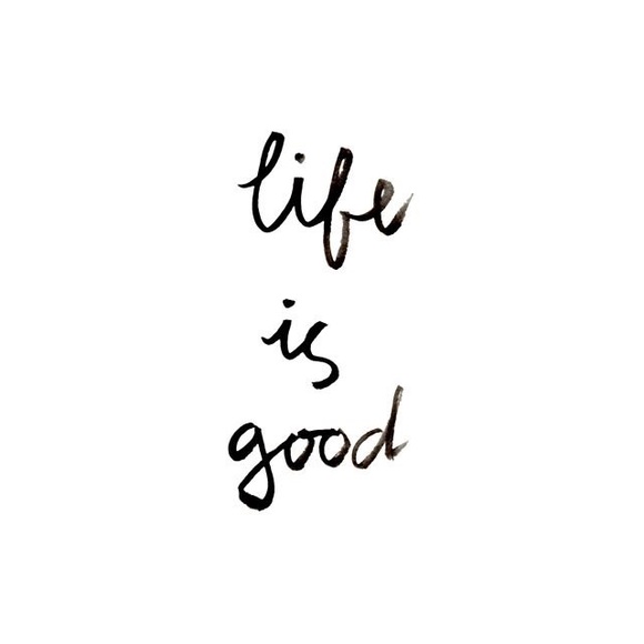 Life is good - Picture 3 of 3