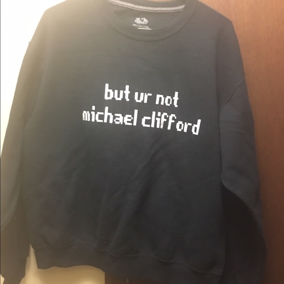 Tops - But ur not Michael Clifford Sweatshirt