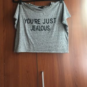 "You're just jealous " crop top