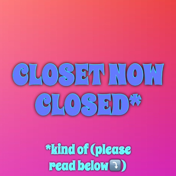 CLOSET CLOSED.. but read below!!
