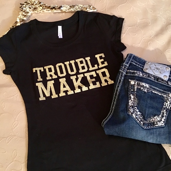 Denim, Boots, & Bling Tops - SOLD OUT! TROUBLEMAKER TEE