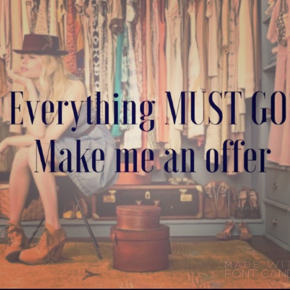 EVERYTHING MUST GO!!