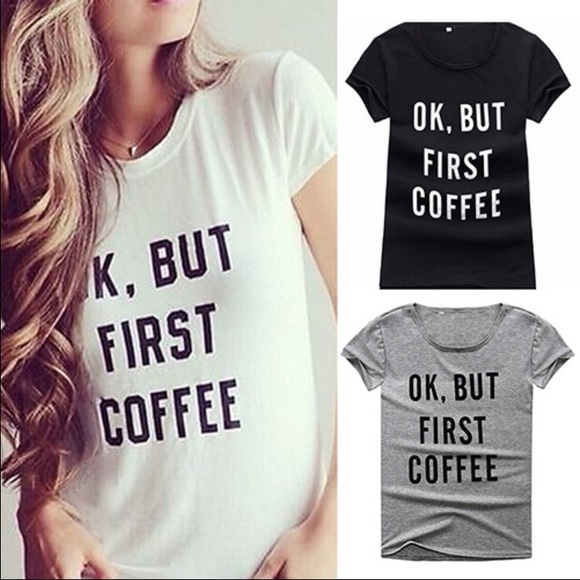 "Ok, but first coffee" Tee