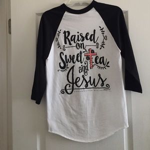 "Raised on sweet tea and Jesus" quarter length tee