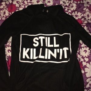 "still killin' it" hoodie.