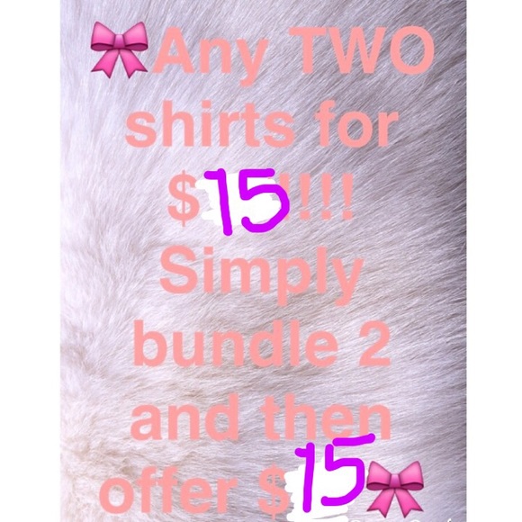 Get any 2 shirts for $15!!!!
