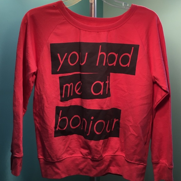 "you had me at bonjour" GRAPHIC SWEATSHIRT