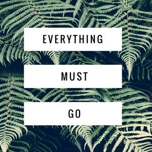 EVERYTHING MUST GO!