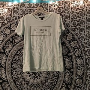 "Not today, sorry bye" shirt