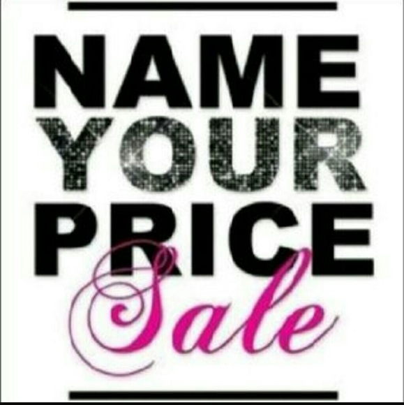 Name your price sale!!!
