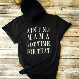 Ain't No Mama Got Time For That