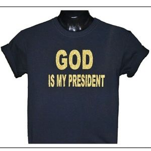God is my president