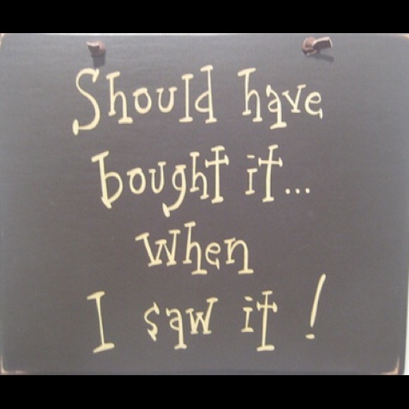 Should have bought it when you saw it.