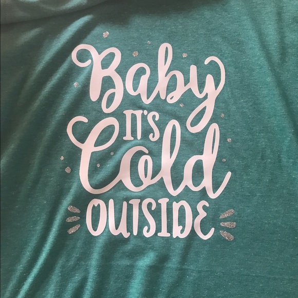 Baby it's cold outside, long sleeve shirt.