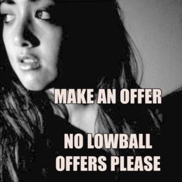 Make me an offer .. a reasonable offer