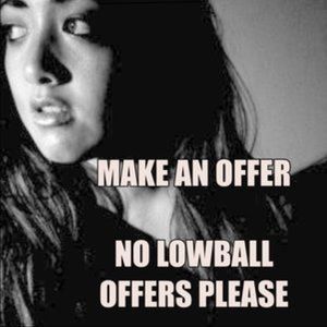 Make me an offer .. a reasonable offer