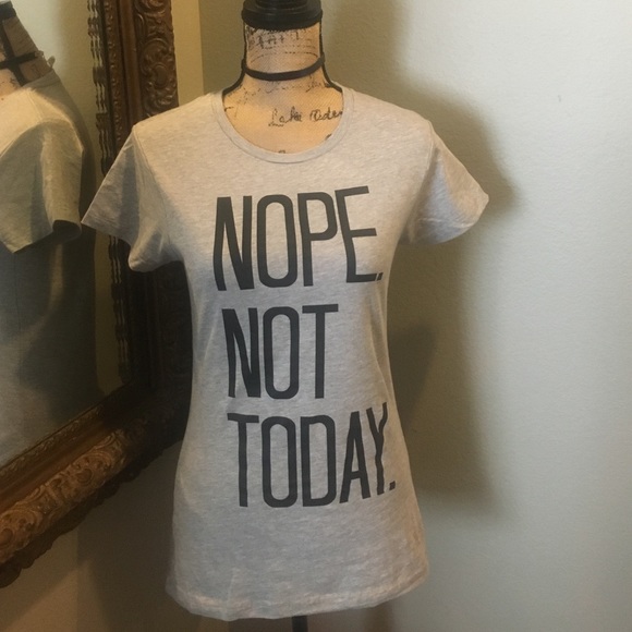 Nope not today tee