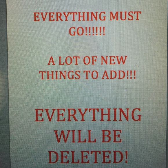 Everything must go! deleted tonight! New things