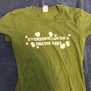 "Everyone loves a drunk girl" t shirt