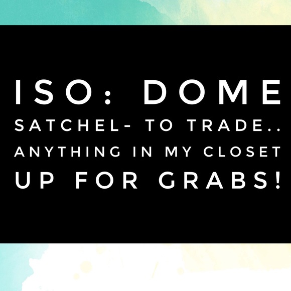 ISO: DOME SATCHEL or REGULAR SATCHEL- TAKE ALL