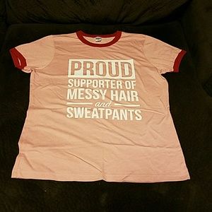 "Proud Supporter Of Messy Hair and Sweatpants" tee