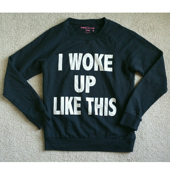 'I woke up like this' sweatshirt, Size Medium