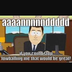 Stop low balling !