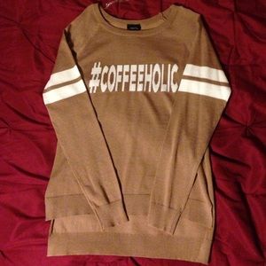 Rue 21 #coffeeholic long sleeve light sweater