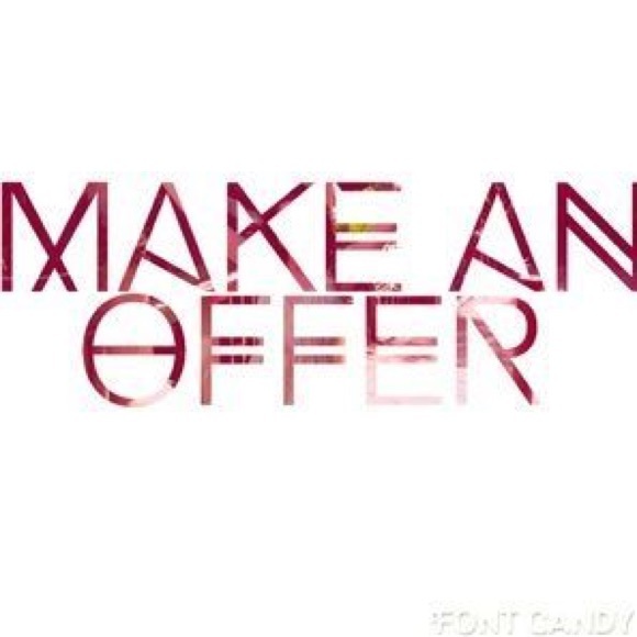 Make me an offer I most likely will accept :$