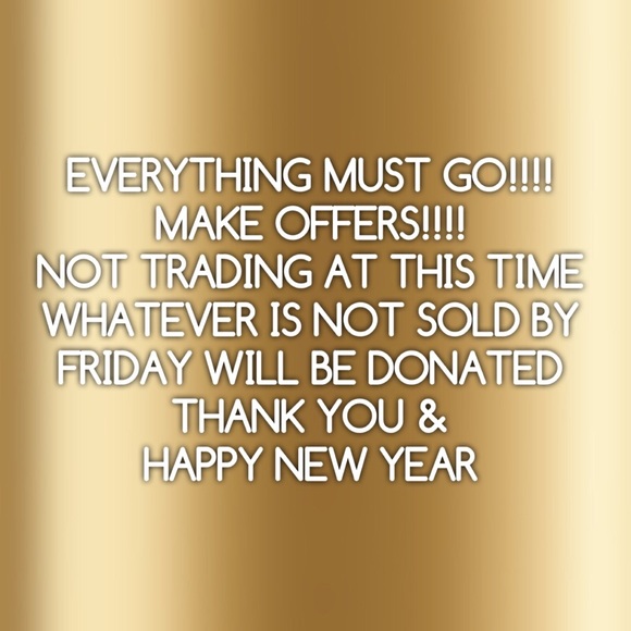 EVERYTHING MUST GO!!!!! By next Friday