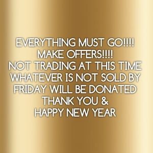 EVERYTHING MUST GO!!!!! By next Friday