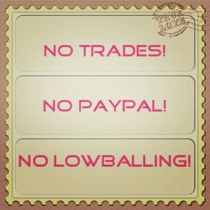 No Trades! No PayPal! No Lowballing!