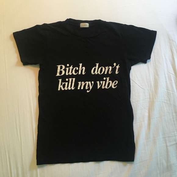 Brandy Melville "Bitch Don't Kill My Vibe" T-shirt