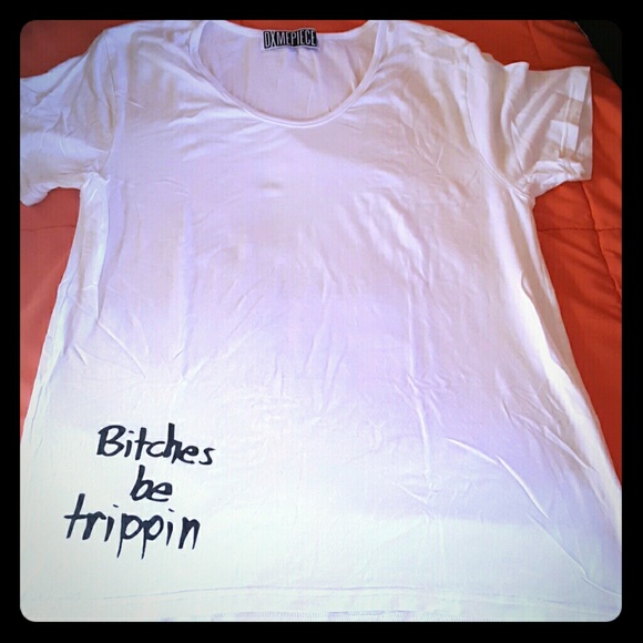 Bitches be trippin tee by DIMEPIECE